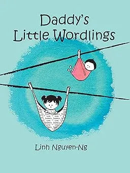 Daddy's Little Wordlings by Linh Nguyen-Ng: Hardcover